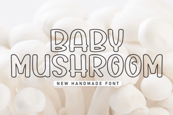 Baby Mushroom: The Handcrafted Font with Unforgettable Charm