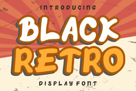 Black Retro: A Typeface That Brings Bold Nostalgia to Modern Projects