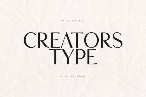 Creators Type: A Modern Serif for Quiet Luxury and Bold Statements